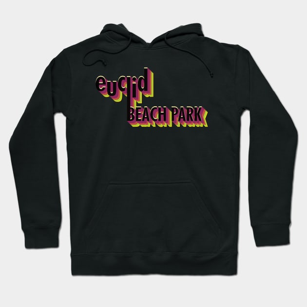 Euclid Beach Park Hoodie by carcinojen